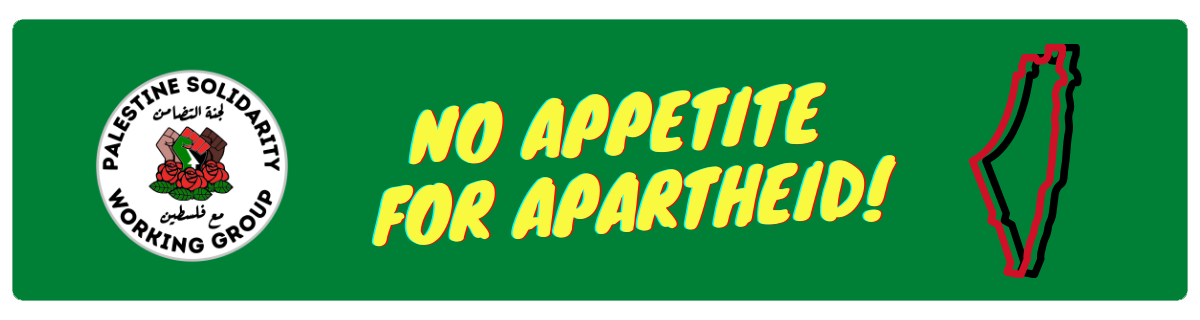 green banner with yellow text declaring No Appetite for Apartheid, a small Palestine map outline logo